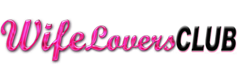 WifeLoversClub | Create For True Fans